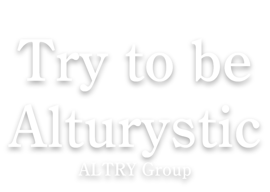 Try to be Alturystic ALTRY Group
